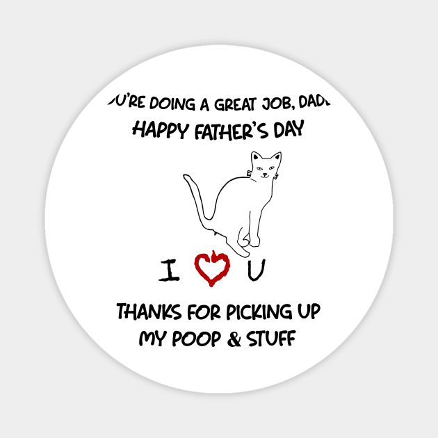 Cat You're Doing A Great Job Daddy Happy Father's Day Magnet by Mhoon 